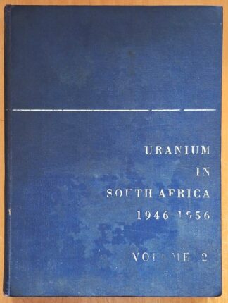 LOT 328 (32531) Est R50 to R150 - Uranium in South Africa 1946-1956: Volume 2