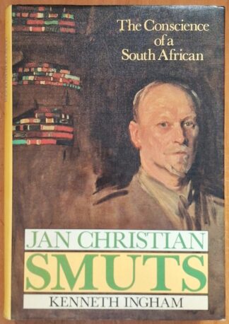 LOT 334 (32531) Est R50 to R150 - INGHAM K. - Jan Christian Smuts: The Conscience of a South African