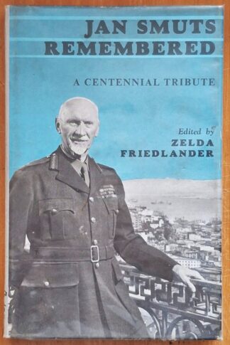 LOT 333 (32531) Est R50 to R150 - FRIEDLANDER Z.(Ed.) - Jan Smuts Remembered: A Centennial Tribute