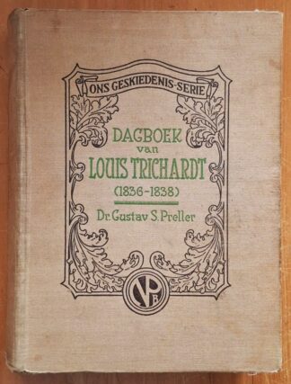 LOT 338 () Est R50 to R150 - PRELLER G.S.(DR.) - Dagboek van Louis Trichardt (1836-1838)