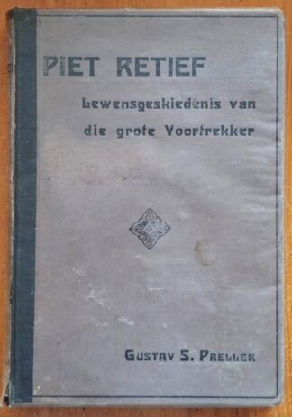 LOT 351 () Est R50 to R500 - PRELLER G.S. - Piet Retief: Lewensgeskiedenis van die Grote Voortrekker
