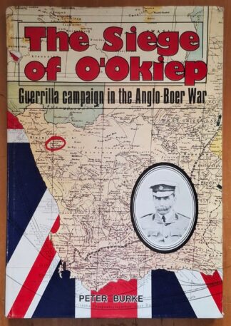 LOT 364 () Est R300 to R600 - BURKE P. - The Siege of O’Okiep (Guerrilla Campaign in the Anglo-Boer War).