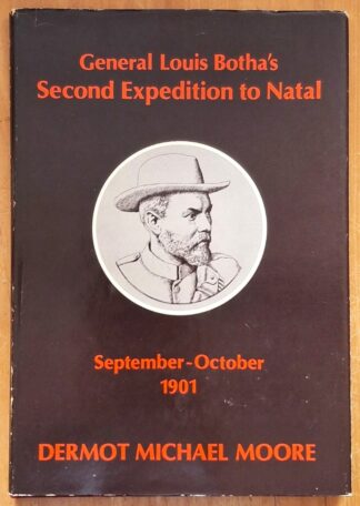 LOT 384 () Est R100 to R300 - MOORE D.M. - General Louis Botha’s Second Expedition to Natal during the Anglo-Boer War, September - October 1901