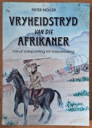 LOT 410 () Est R50 to R150 - MÖLLER P. - Vryheidstryd van die Afrikaner vanaf Volksplanting tot Volksversaking