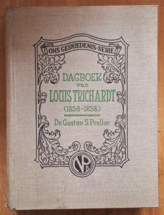 LOT 350 () Est R50 to R150 - PRELLER G.S. - Ons Geskiedenis-Serie: Dagboek van Louis Trichardt (1836-1838)