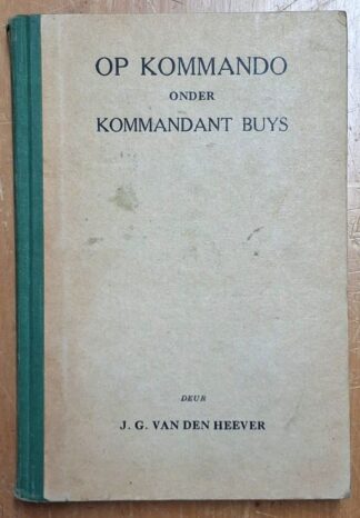 LOT 420 () Est R500 to R1500 - VAN DEN HEEVER J.G. - Op Kommando onder Kommandant Buys: My Ondervindinge Tydens die Anglo-Boere-Oorlog