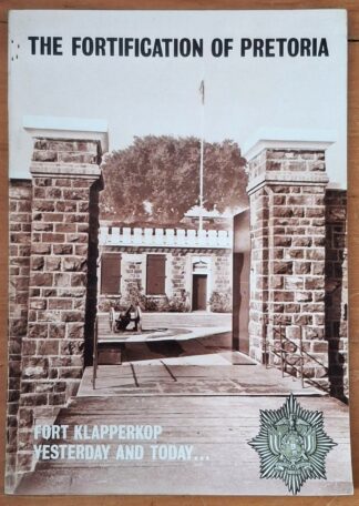 LOT 390 () Est R100 to R300 - PLOEGER J. - The Fortification of Pretoria: Fort Klapperkop - Yesterday and Today