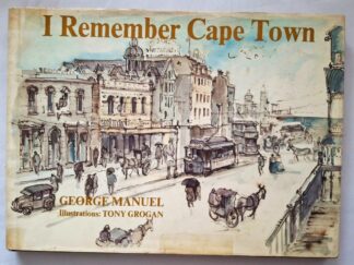 LOT 513 (32926) Est R300 to R600 - MANUEL G.(Author) and Grogan T.(Illust.) - I Remember Cape Town
