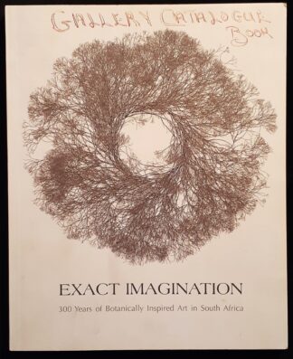 LOT 468 (31095384) Est R1000 to R3000 - COETZEE, C.; MURINIK, T. AND KLEE, A. (EDS) - Exact Imagination: 300 Years of Botanically Inspired Art in South Africa