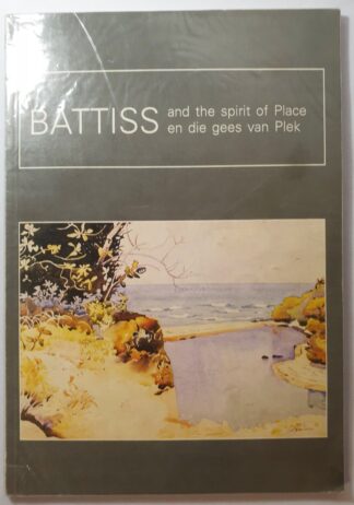 LOT 456 (32130234) Est R400 to R800 - BATTISS - and the spirit of Place / en die gees van Plek