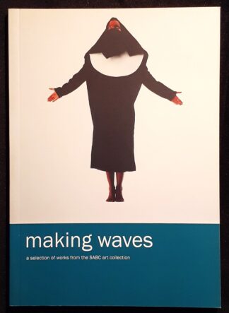 LOT 572 (31095556) Est R50 to R150 - XINISTERIS K. AND NEAME G. -  Making Waves: a selection of works from the SABC collection at the Castle of Good Hope in Cape Town 2007